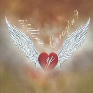 ¿ALMA Y CORAZON?