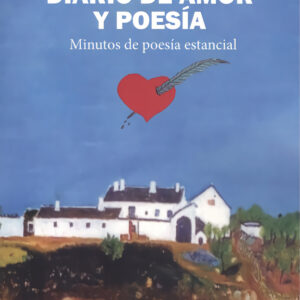 DIARIO DE AMOR Y POESIA. MINUTOS DE POESÍA ESTANCIAL