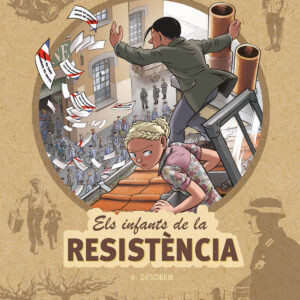 Els infants de la Resistència 6. Desobeir