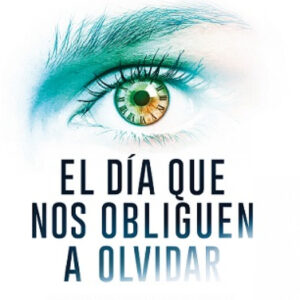 EL DÍA QUE NOS OBLIGUEN A OLVIDAR