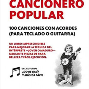 Cancionero popular. 100 canciones con acordes (para teclado o guitarra)