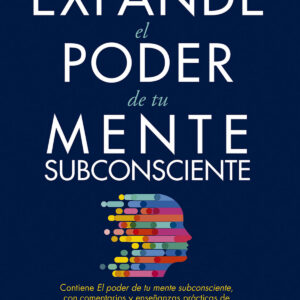Expande el poder de tu mente subconsciente