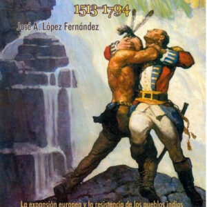 Las guerras indias en Norteamérica, 1513-1794