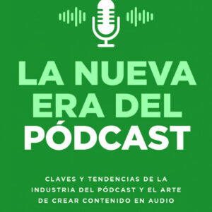 NUEVA ERA DEL PÓDCAST, LA