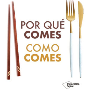 Por qué comes como comes