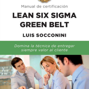 Lean Six Sigma Green Belt. Manual de certificación