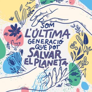 Som la última generació que pot salvar el planeta