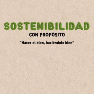 SOSTENIBILIDAD CON PROPÓSITO