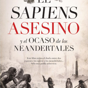 El sapiens asesino y el ocaso de los neandertales