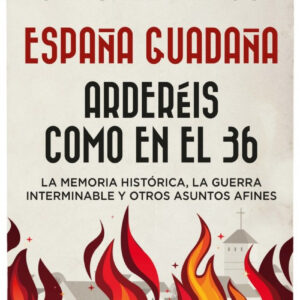 ESPAÑA GUADAÑA. ARDERÉIS COMO EN EL 36