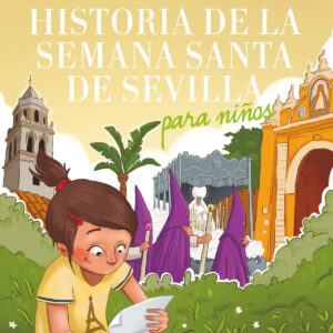 HISTORIA DE LA SEMANA SANTA DE SEVILLA PARA NIÑOS
