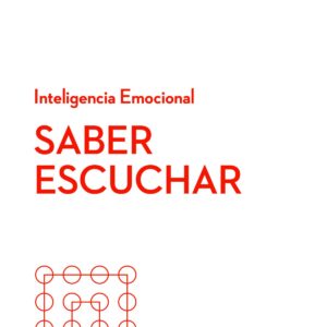 Saber escuchar. Serie Inteligencia Emocional HBR