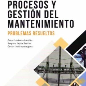 PROCESOS Y GESTION DEL MANTENIMIENTO: PROBLEMAS RESUELTOS