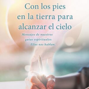 Con los pies en la tierra para alcanzar el cielo