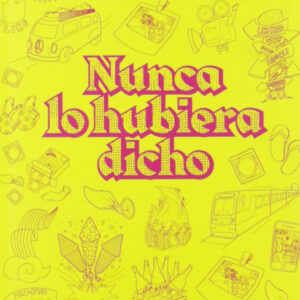 NUNCA LO HUBIERA DICHO