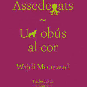 Assedegats / Un obús al cor