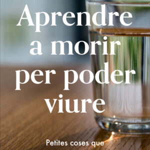 Aprendre a morir per poder viure