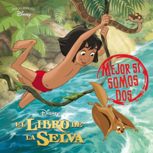 El libro de la selva. Mejor si somos dos (Mis Clásicos Disney)