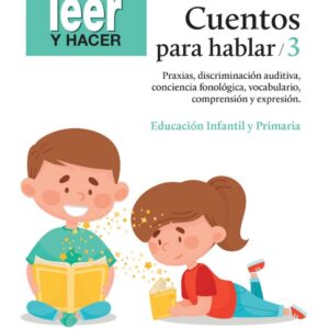 Cuentos para hablar 3. Estimulación del lenguaje oral: praxias, ritmos, vocabulario, comprensión y expresión