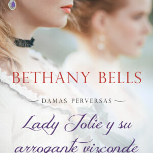 Lady Jolie y su arrogante vizconde (Damas Perversas 1)
