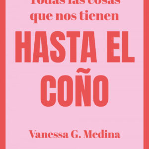 Todas las cosas que nos tienen HASTA EL COÑO