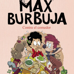 Contra el comedor (Max Burbuja 4)
