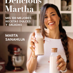 Delicious Martha. Mis 100 mejores recetas dulces y saladas