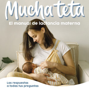 Mucha teta. El manual de lactancia materna