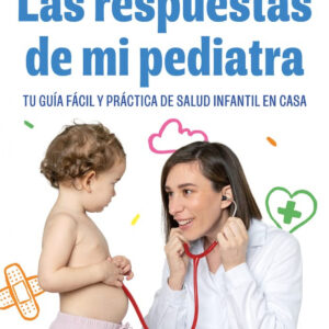 LAS RESPUESTAS DE MI PEDIATRA