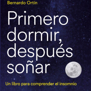 PRIMERO DORMIR, DESPUÉS SOÑAR