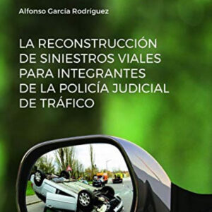 La reconstrucción de siniestros viales para integrantes de la policía judicial de tráfico