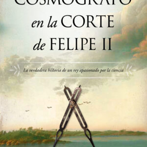 Un cosmógrafo en la corte de Felipe II