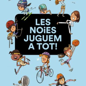 Les noies juguem a tot!