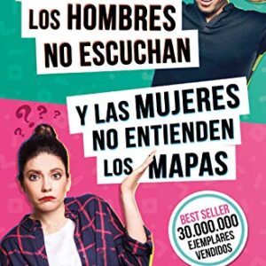 Por qué los hombres no escuchan y las mujeres no entienden los mapas
