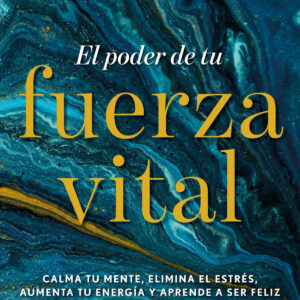 El poder de tu fuerza vital