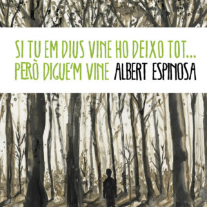 Si tu em dius vine ho deixo tot... però digue'm vine