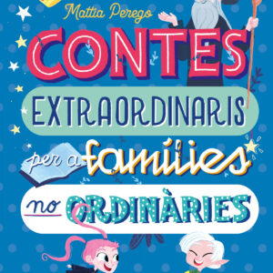 Contes extraordinaris per a famílies no ordinàries