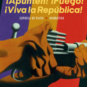 ¡Apunten! ¡Fuego! ¡Viva la República!