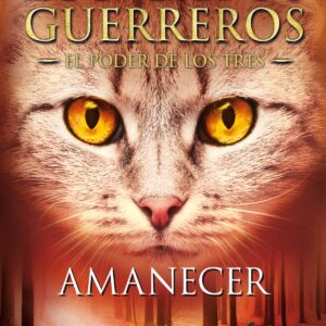Amanecer (Los Gatos Guerreros # El Poder de los Tres 6)