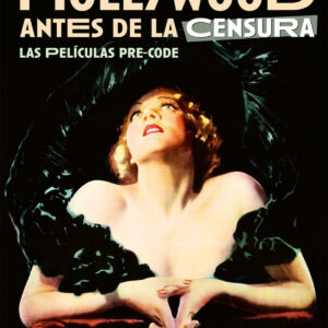 HOLLYWOOD ANTES DE LA CENSURA. LAS PELICULAS PRE-CODE