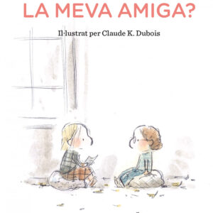 Vols ser la meva amiga?