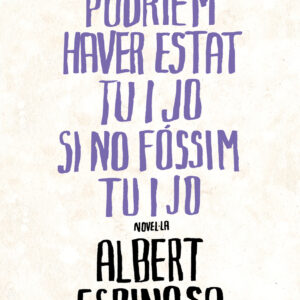 Tot el que podríem haver estat tu i jo si no fóssim tu i jo