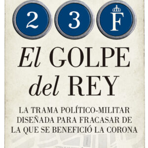 23-F. El golpe del Rey