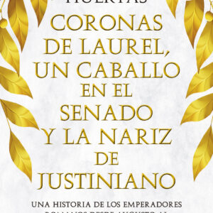 Coronas de laurel, un caballo en el Senado y la nariz de Justiniano