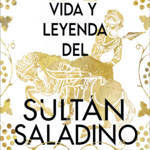 Vida y leyenda del sultán Saladino