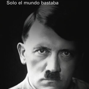 Hitler: Solo el mundo bastaba
