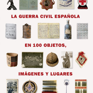 La guerra civil española en cien objetos, imágenes y lugares