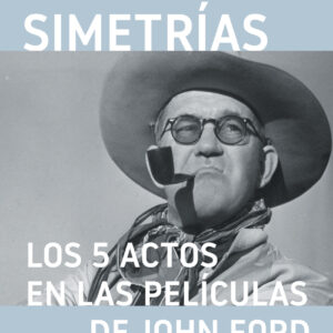 Simetrías. Los 5 actos en las películas de John Ford