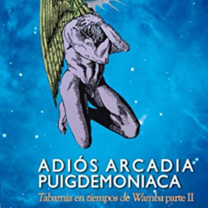 ADIÓS ARCADIA PUIGDEMONIACA