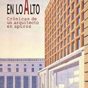 En lo alto, crónicas de un arquitecto en apuros